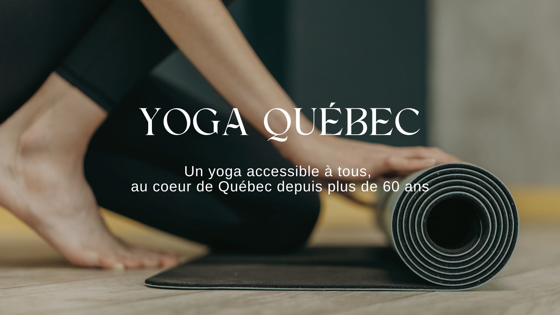 Yoga Québec : un yoga accessible à tous au coeur de Québec depuis plus de 60 ans.
